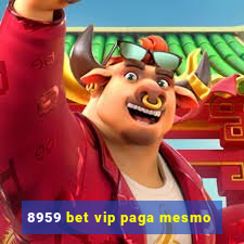 8959 bet vip paga mesmo